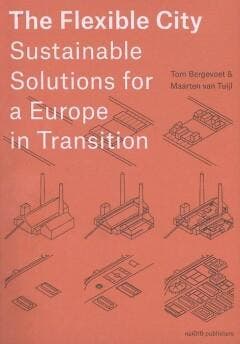 The Flexible City 9789462082878 Tom Bergevoet, Verzenden, Zo goed als nieuw, Tom Bergevoet