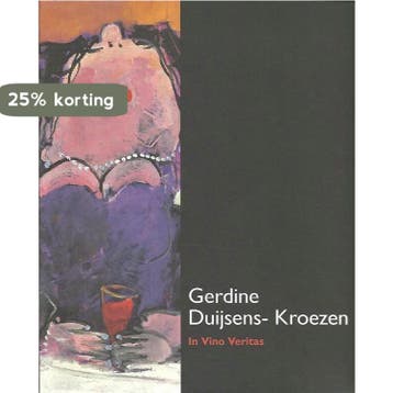 In vino veritas 9789081374910 G.A.B. Duijsens-Kroezen, Verzenden, G.A.B. Duijsens-Kroezen