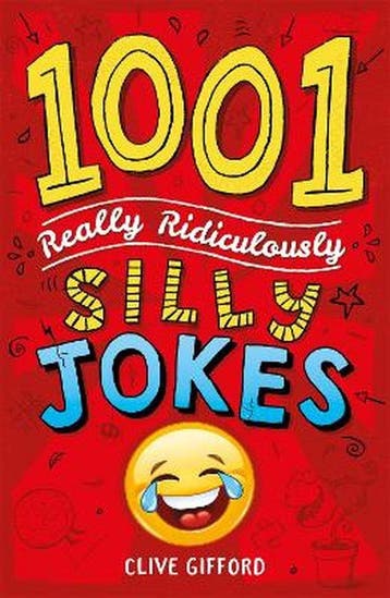 1001 Really Ridiculously Silly Jokes 9781444944457, Verzenden, Clive Gifford