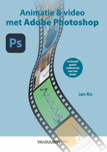 Animatie en video met Adobe Photoshop 9789463562805 Jan Ris, Verzenden, Jan Ris