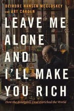 Leave Me Alone and Ill Make You Rich 9780226739663, Verzenden, Zo goed als nieuw, Deirdre Nansen Mccloskey