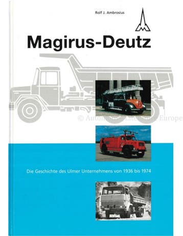 MAGIRUS-DEUTZ, DIE GESCHICHTE DES ULMER UNTERNEHMENS VON, Nieuw
