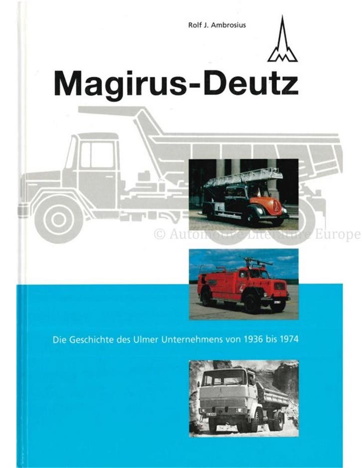 MAGIRUS-DEUTZ, DIE GESCHICHTE DES ULMER UNTERNEHMENS VON, Livres, Autos | Livres