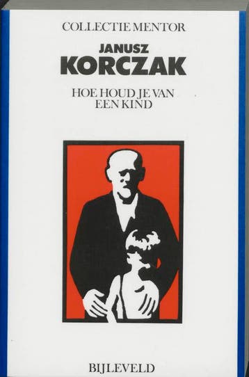 Hoe houd je van een kind / Collectie Mentor 9789061311034, Verzenden, Korczak