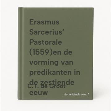 Erasmus Sarcerius’ Pastorale (1559)en de vorming van, Verzenden, Gelezen, C.T. de Groot