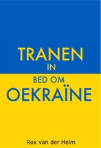 Tranen in bed om Oekraïne 9789464493863 Rox van der Helm, Verzenden, Gelezen, Rox van der Helm