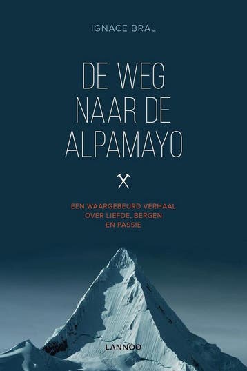 De weg naar de Alpamayo 9789401423410 Ignace Bral, Verzenden, Ignace Bral