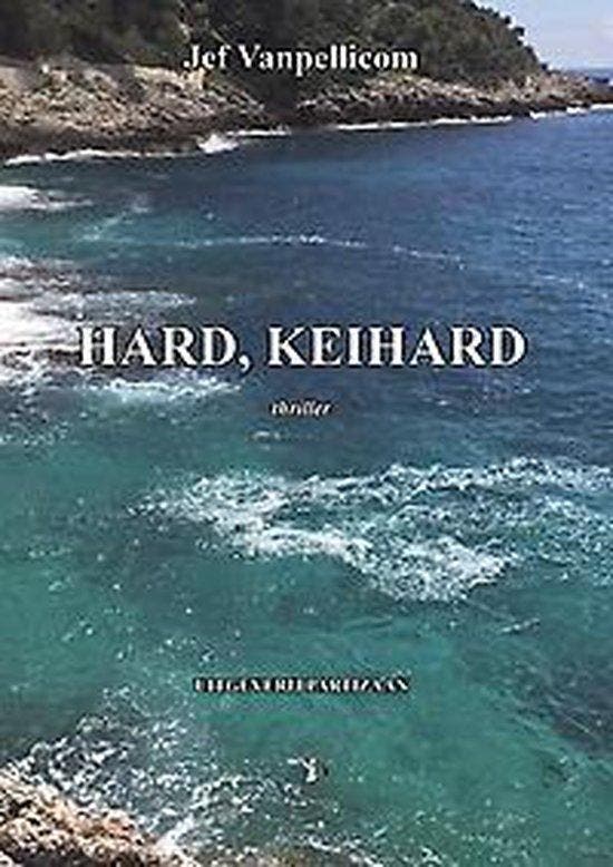 Hard, keihard 9789492007742 Jef Vanpellicom, Boeken, Thrillers, Zo goed als nieuw, Verzenden