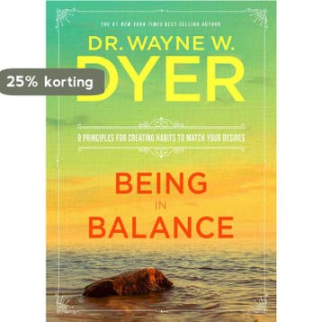 Being in Balance 9781401951733 Wayne W. Dyer, Boeken, Verzenden, Zo goed als nieuw, Wayne W. Dyer