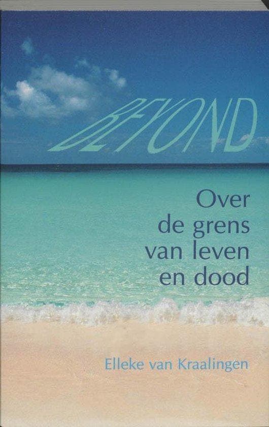 Over de grens van leven en dood - Elleke van Kraalingen - 97, Boeken, Esoterie en Spiritualiteit, Verzenden