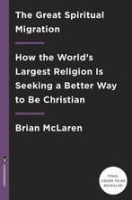 The Great Spiritual Migration 9781601427915 Brian D. McLaren, Verzenden, Zo goed als nieuw, Brian D. McLaren