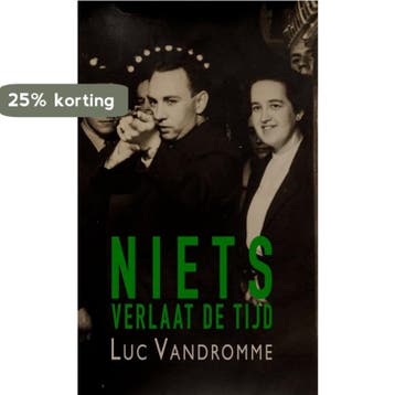 Niets verlaat de tijd 9789464640557 Luc Vandromme, Verzenden, Zo goed als nieuw, Luc Vandromme