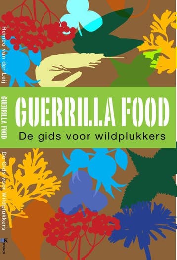 Guerrilla food 9789021559605 Remco van der Leij, Verzenden, Remco van der Leij