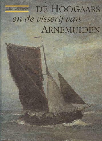 HOOGAARS EN DE VISSERIJ VAN ARNEMUIDEN 9789074541039, Boeken, Verzenden, Zo goed als nieuw, J. van Beylen