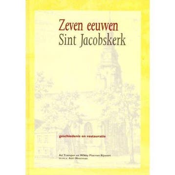 Zeven eeuwen Sint Jacobskerk 9789072138828, Verzenden