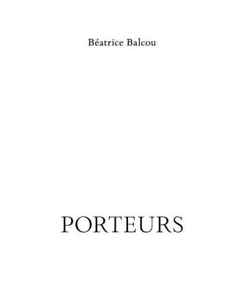 Porteurs | Béatrice Balcou | Nieuw, Boeken, Verzenden, Nieuw, Béatrice Balcou