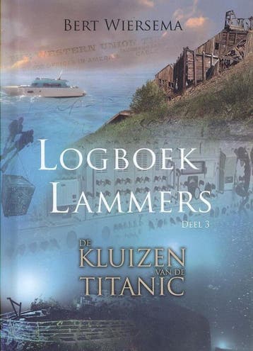 De kluizen van de Titanic / Logboek Lammers / 3, Boeken, Verzenden, Zo goed als nieuw, Bert Wiersema