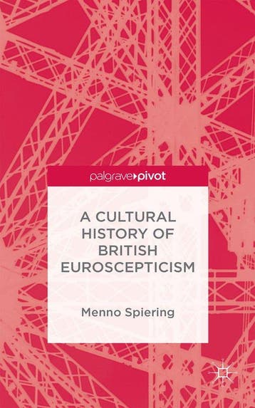 A Cultural History of British Euroscepticism 9781137447548, Verzenden, Menno Spiering