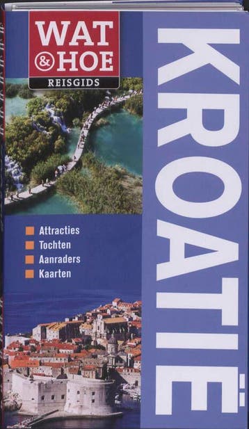 Kroatië / Wat & Hoe reisgids 9789021546933 Tony Kelly, Boeken, Reisgidsen, Verzenden, Gelezen, Tony Kelly