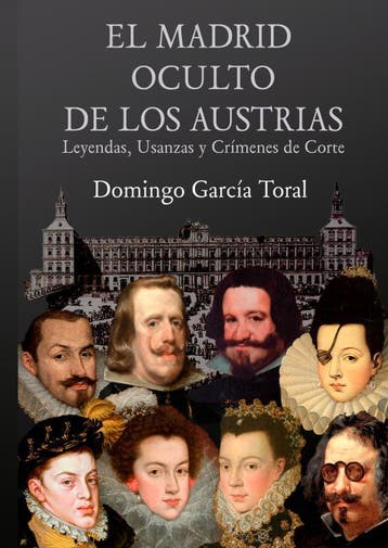 El Madrid Oculto De Los Austrias | Domingo García Toral, Verzenden, Domingo García Toral