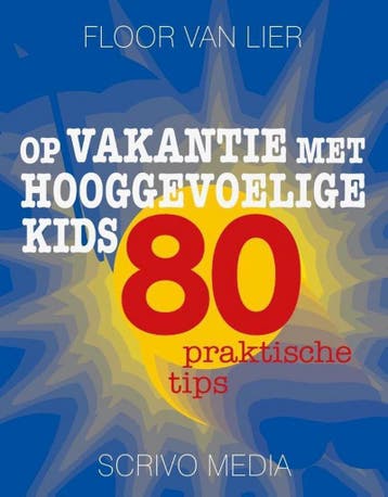 Op vakantie met hooggevoelige kids / Kanguru 9789491687631, Verzenden, Zo goed als nieuw, Floor van Lier