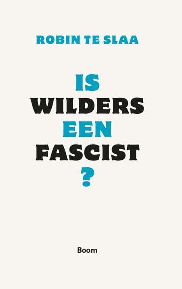 Is Wilders een fascist? 9789461052070 Robin te Slaa, Verzenden, Robin te Slaa