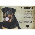 Wandbord Honden - A House Is Not A Home Without A Rottweiler, Nieuw