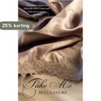 Take Me 9781416509578 Bella Andre, Boeken, Verzenden, Zo goed als nieuw, Bella Andre