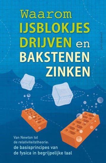 Waarom ijsblokjes drijven en bakstenen zinken 9789043829205, Verzenden, Jeff Stewart