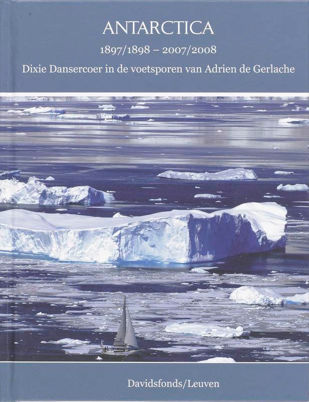 Antarctica 1897/1898 - 2007/2008 9789058265494 D. Dansercoer, Boeken, Hobby en Vrije tijd, Zo goed als nieuw, Verzenden