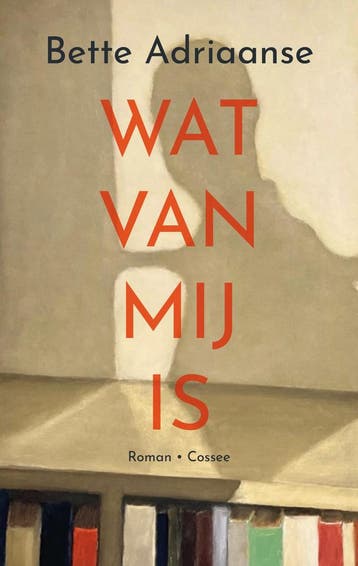 Wat van mij is (9789464520989, Bette Adriaanse), Verzenden, Nieuw
