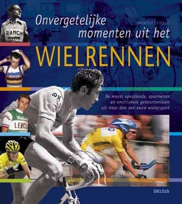 Onvergetelijke momenten uit het wielrennen 9789044707182, Verzenden, Zo goed als nieuw, D. Grimault