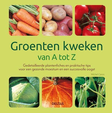 Groenten kweken van A tot Z 9789044764307 Michel Caron, Verzenden, Michel Caron