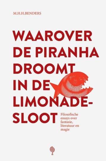 Waarover de piranha droomt in de limonadesloot 9789083112084, Verzenden, Gelezen, Martijn Benders
