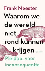 Waarom we de wereld niet rond kunnen krijgen (9789025909147), Boeken, Filosofie, Verzenden, Nieuw