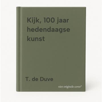 Kijk, 100 jaar hedendaagse kunst 9789055443147 T. de Duve, Boeken, Verzenden, Zo goed als nieuw, T. de Duve