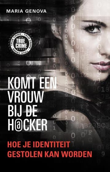 Komt een vrouw bij de hacker / True Crime 9789089752925, Verzenden, Zo goed als nieuw, Maria Genova