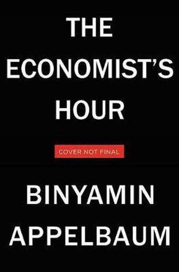 The Economists Hour 9780316512329 Binyamin Appelbaum, Verzenden, Zo goed als nieuw, Binyamin Appelbaum