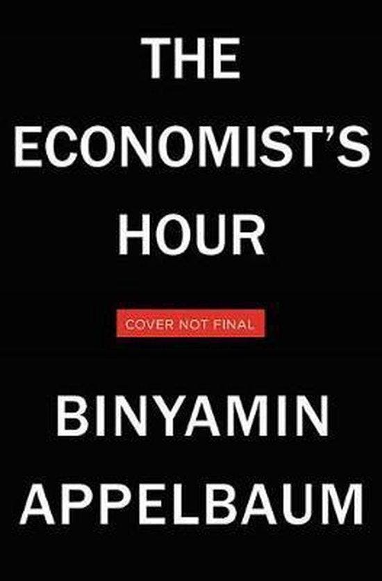 The Economists Hour 9780316512329 Binyamin Appelbaum, Boeken, Taal | Engels, Zo goed als nieuw, Verzenden