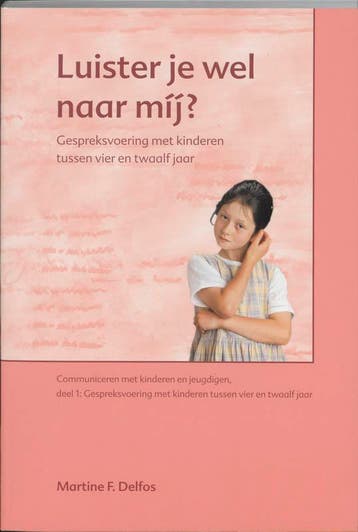 Luister je wel naar mij? / Communiceren met kinderen en, Verzenden, M.F. Delfos