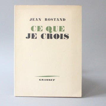 Jean Rostand - Ce que je crois [1/62 exemplaires de tête sur