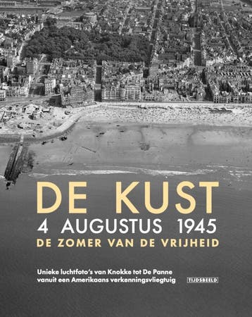 De Kust. 4 Augustus 1945. De Zomer Van De Vrijheid | Nieuw, Verzenden, Nieuw, Birger Stichelbaut; Wouter Gheyle; Jeroen Cornilly; Mathieu De Meyer