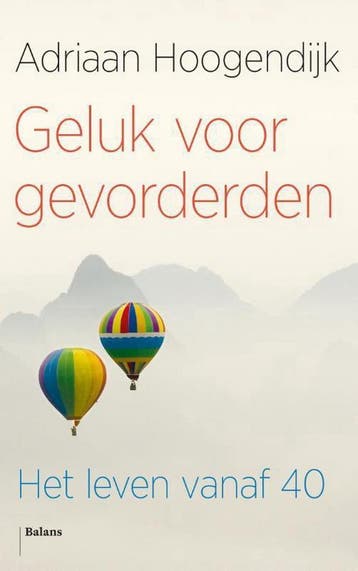 Geluk voor gevorderden 9789460030994 Adriaan Hoogendijk, Verzenden, Adriaan Hoogendijk