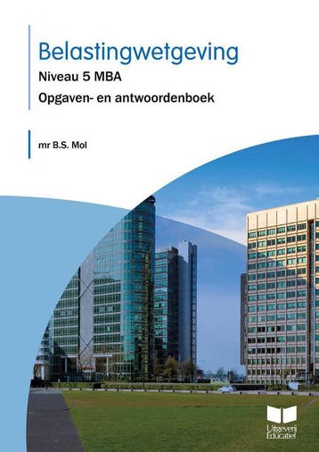 Belastingwetgeving Opgaven- en antwoordenboek Niveau 5 MBA, Verzenden, Mr B.S. Mol
