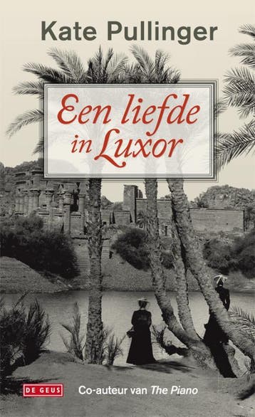 Een liefde in Luxor 9789044516821 Kate Pullinger, Verzenden, Kate Pullinger