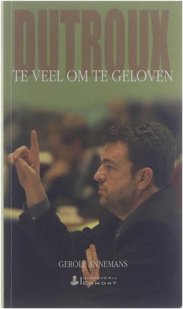 Dutroux : te veel om te geloven 9799080561679, Boeken, Verzenden, Zo goed als nieuw, Gerolf Annemans