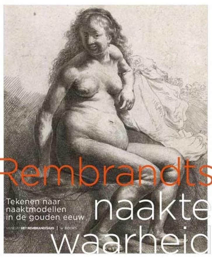 Rembrandts naakte waarheid 9789462581333, Boeken, Kunst en Cultuur | Beeldend, Zo goed als nieuw, Verzenden