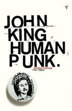 Human Punk 9780099283164 John King, Boeken, Verzenden, Zo goed als nieuw, John King