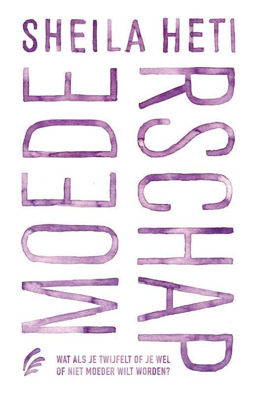 Moederschap 9789056726157 Sheila Heti, Boeken, Romans, Gelezen, Verzenden