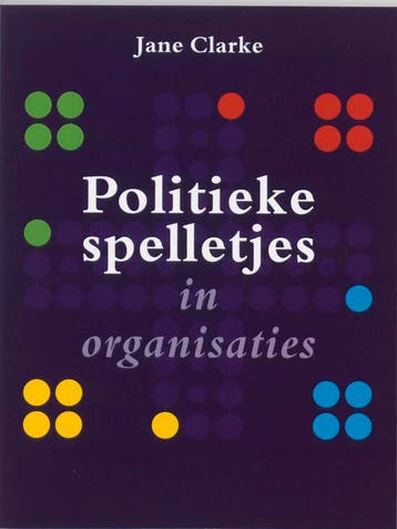 Politieke spelletjes in organisaties / Trends in bedrijf, Verzenden, Jane Clarke